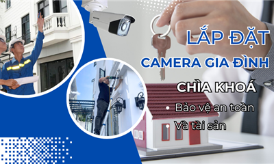 Lắp Đặt Camera Gia Đình: Chìa Khóa Bảo Vệ An Toàn Và Tài Sản