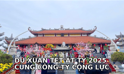 DU XUÂN TẾT ẤT TỴ 2025 CÙNG CÔNG TY CỘNG LỰC