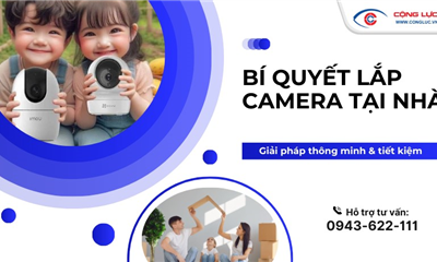 Bí Quyết Lắp Camera Tại Nhà – Giải Pháp Thông Minh & Tiết Kiệm