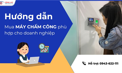 Hướng Dẫn Mua Máy Chấm Công Phù Hợp Cho Doanh Nghiệp