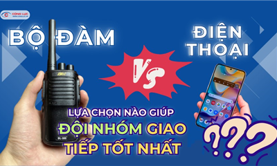 Bộ Đàm Với Điện Thoại: Lựa Chọn Nào Giúp Đội Nhóm Giao Tiếp Tốt Nhất?