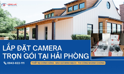 Lắp Đặt Camera Trọn Gói Tại Hải Phòng – Giá Hợp Lý, Dịch Vụ Chuẩn Chuyên Nghiệp