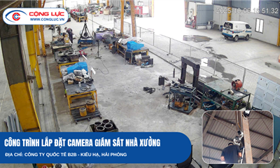 Nhà Xưởng B2B “Khoác Áo Mới” Với Hệ Thống Camera Giám Sát Hiện Đại Từ Cộng Lực.