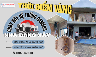 Thời Điểm Vàng Để Chạy Dây Hệ Thống Camera Cho Nhà Đang Xây – Tiết Kiệm Chi Phí, Tăng Hiệu Quả Lâu Dài