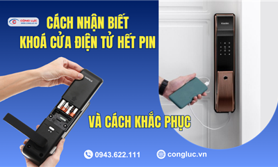 Khi nào nên thay pin khóa điện tử? Cách kiểm tra pin yếu và xử lý khi hết pin