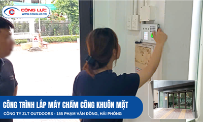 Cộng Lực Lắp Đặt Máy Chấm Công Khuôn Mặt Cho Công Ty ZLT Outdoors Tại Phạm Văn Đồng, Hải Phòng – Giải Pháp Quản Lý Nhân Sự Hiện Đại