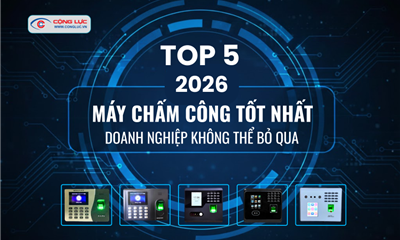 Top 5 Máy Chấm Công Tốt Nhất 2026 - Doanh Nghiệp Không Thể Bỏ Qua