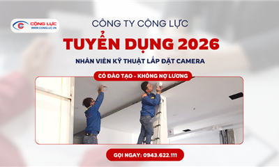 Cộng Lực Tuyển Kỹ Thuật Camera Đầu Năm 2026 – Nhận Việc Ngay, Ổn Định Lâu Dài