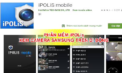 Phần mềm iPOLiS xem camera Samsung trên di động