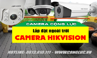 Kinh nghiệm chọn mua Camera Hikvision lắp đặt ngoài trời tốt nhất