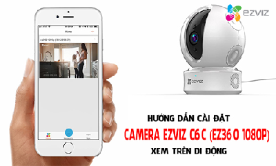 Hướng Dẫn Cài Đặt Camera Wifi EZVIZ C6C CS-CV246 (EZ360 1080P) Xem Trên Di Động