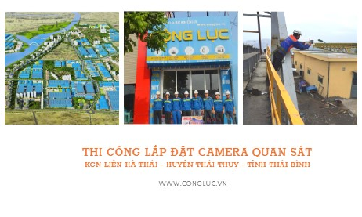 Nhà thầu thi công lắp đặt camera quan sát tại KCN Liên Hà Thái, Huyện Thái Thuỵ, Tỉnh Thái Bình
