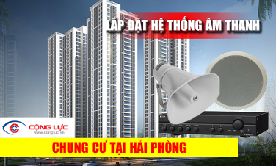 Lắp HỆ THỐNG ÂM THANH cho tòa nhà chung cư tại Hải Phòng