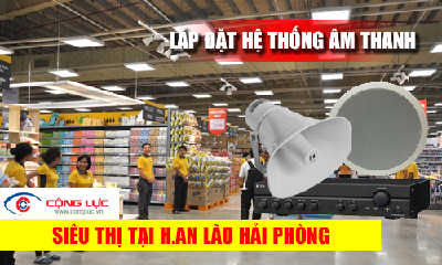 Lắp hệ thống âm thanh cho siêu thị tại Huyện An Lão