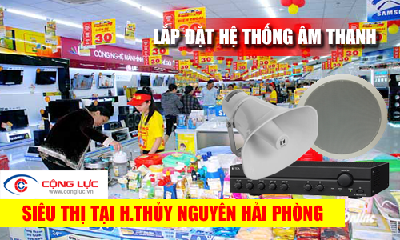 Lắp hệ thống âm thanh cho siêu thị tại Huyện Thủy Nguyên