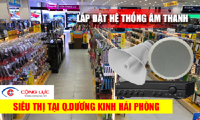 Lắp hệ thống âm thanh cho siêu thị tại Quận Dương Kinh