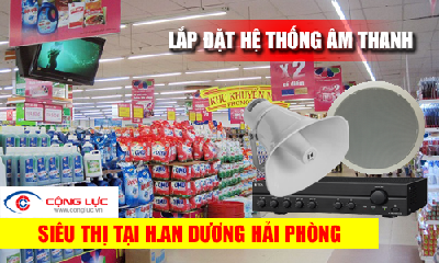 Lắp hệ thống âm thanh cho siêu thị tại Huyện An Dương
