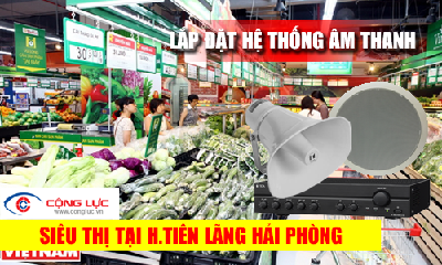 Lắp hệ thống âm thanh cho siêu thị tại Huyện Tiên Lãng