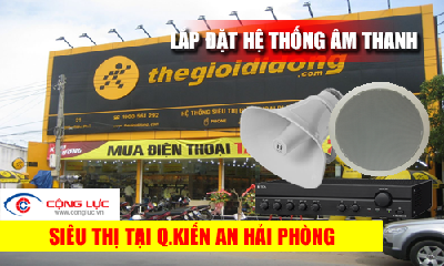 Lắp hệ thống âm thanh cho siêu thị tại Quận Kiến An