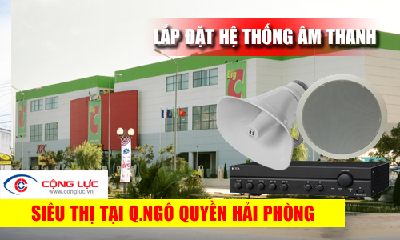 Lắp hệ thống âm thanh cho siêu thị tại Quận Ngô Quyền