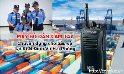 Cung cấp máy bộ đàm cầm tay cho bảo vệ tại KCN Đình Vũ