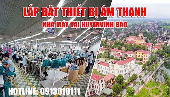 Lắp đặt thiết bị âm thanh nhà máy tại Huyện Vĩnh Bảo Hải Phòng