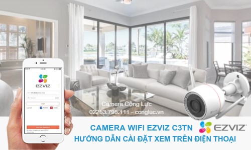 cách cài đặt xem camera wifi ezviz c3tn trên điện thoại di động