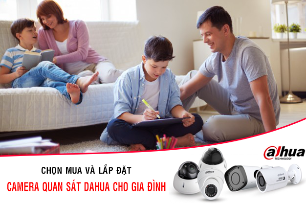 Cách chọn mua và lắp đặt camera quan sát Dahua cho gia đình