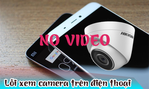 Lỗi không xem được camera trên điện thoại