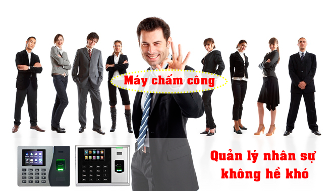 Máy chấm công quản lý nhân sự không hề khó